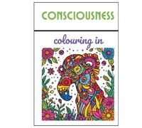 CONSCIOUSNESS COLOURING:: Stress Relief, Relaxation & Creative Self-Care for Adults - Black & White Illustrative Designs for Inner Peace & Calm