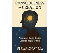 Consciousness → Creation: The Architecture of Awareness in Action