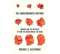 El instinto de la conciencia – Desentrañando el misterio de cómo el cerebro crea la mente