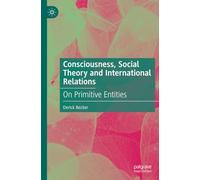 Consciousness, Social Theory and International Relations: On Primitive Entities