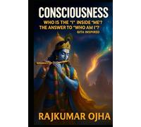 CONSCIOUSNESS: Who is the "I" inside "me"? The Answer to "Who Am I?" - Gita Inspired (World’s Best Mystery Solver Series)