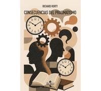 Consecuencias del pragmatismo (Filosofía - Filosofía y Ensayo)