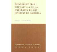 Consecuencias educativas de la expulsión de los jesuitas de América. (Biblioteca del Instituto Antonio de Nebrija)