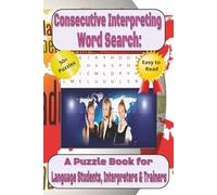 Consecutive Interpreting Word Search: A Puzzle Book for Language Students, Interpreters & Trainers: Boost Cognitive Skills, Build Professional Vocabulary, and Enhance Focus Through Targeted Puzzles