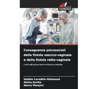 Conseguenze psicosociali della fistola vescico-vaginale e della fistola retto-vaginale: Il caso delle giovani donne nel Kenya occidentale