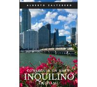 Conseguir un buen inquilino: en Miami: 16 (Real estate + Spanish version)