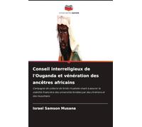 Conseil interreligieux de l'Ouganda et vénération des ancêtres africains: Campagne de collecte de fonds ritualisée visant à assurer la viabilité ... fondées par des chrétiens et des musulmans