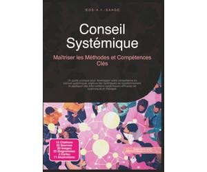 Conseil Systémique: Maîtriser les Méthodes et Compétences Clés