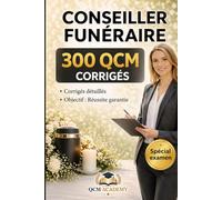 Conseiller Funéraire: Réussir le Diplôme National | 300 QCM d'Entraînement + Examen Blanc | Corrigés Détaillés | Conforme au Diplôme National