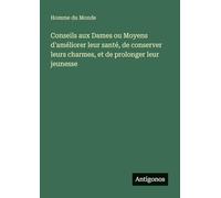 Conseils aux Dames ou Moyens d'améliorer leur santé, de conserver leurs charmes, et de prolonger leur jeunesse