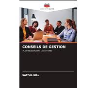 CONSEILS DE GESTION: POUR RÉUSSIR DANS LES AFFAIRES