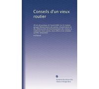 Conseils d'un vieux routier: 20 ans de pratique de l'automobile (sur la routeau garage) Nomenclature des pannes d'automobiles et des défectuosités de ... effets et les remèdes qu'elles nécessitent