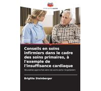 Conseils en soins infirmiers dans le cadre des soins primaires, à l'exemple de l'insuffisance cardiaque: Nouvelles approches dans les soins extra-hospitaliers