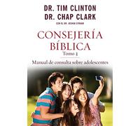 Consejería Bíblica, Tomo 3: Manual de Consulta Sobre Adolescentes (Consejería Bíblica)