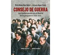 Consejo de Guerra: Los fusilamientos en el Madrid de la posguerra (1939-1945): 57 (ESPAÑA EN ARMAS)