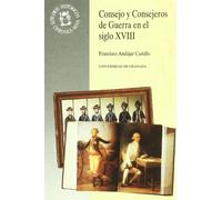Consejo y consejeros de guerra en el siglo XVIII: 44 (Monográfica Humanidades /Chronica Nova)