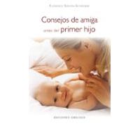 Consejos De Amiga Antes Del Primer Hijo