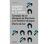 Consejos de un discípulo de Morrison a un fanático de Joyce. Diario de bar | Roberto Bolaño, A. G. Porta