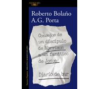 Consejos de un discípulo de Morrison a un fanático de Joyce. Diario de bar | Roberto Bolaño, A. G. Porta