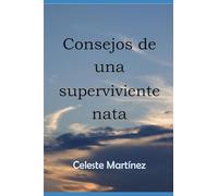 Consejos de una superviviente nata: (Sobrevive, acepta, lucha y sé feliz)