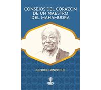 Consejos del corazón de un maestro del Mahamudra.