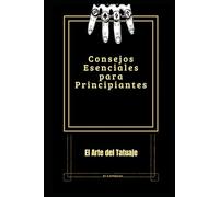 Consejos esenciales para principiantes: El arte del tatuaje
