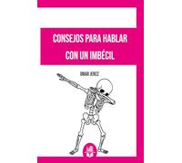 Consejos para hablar con un imbécil