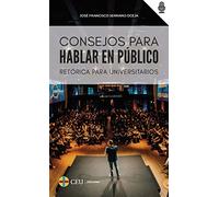 Consejos para hablar en público: Retórica para universitarios: 4 (Comunicación)