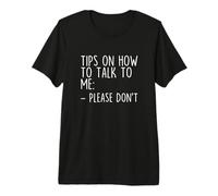 Consejos sobre cómo Hablar Conmigo, por Favor, no Sea Divertido incómodo Camiseta Premium