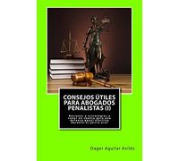 Consejos útiles para abogados penalistas (I): Nociones y estrategias a tener en cuenta para una defensa penal efectiva durante el juicio oral: 1