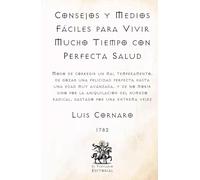Consejos y Medios Fáciles para Vivir Mucho Tiempo con Perfecta Salud: Modo de corregir un mal temperamento y de gozar de felicidad perfecta hasta una ... Católicos de El Templario Editorial)