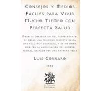 Consejos y Medios Fáciles para Vivir Mucho Tiempo con Perfecta Salud: Modo de corregir un mal temperamento y de gozar de felicidad perfecta hasta una ... Católicos de El Templario Editorial)