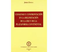 Consenso y confrontación en la delimitación de la ZEE y de la plataforma continental (SIN COLECCION)