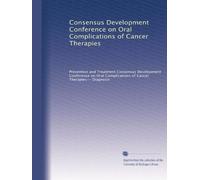 Consensus Development Conference on Oral Complications of Cancer Therapies