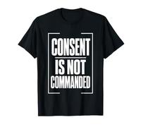 Consent IS Not COMMANDED Consentimiento Autonomía Camiseta