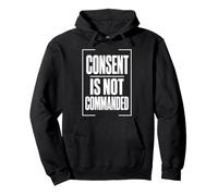 Consent IS Not COMMANDED Consentimiento Autonomía Sudadera con Capucha