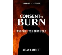 Consent to Burn: A Refining Fire or a Flame of Ruin