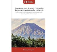 Consentement à payer une police d'assurance catastrophe naturelle: en RDC, cas des éruptions volcaniques dans la ville de Goma : approche par évaluation contingente