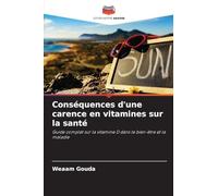 Conséquences d'une carence en vitamines sur la santé: Guide complet sur la vitamine D dans le bien-être et la maladie
