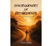 Consequences Of Disobedience: A Journey into the Heart of Choice