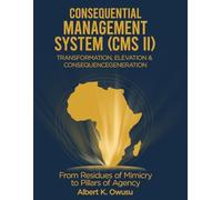 Consequential Management System (CMS II): TRANSFORMATION, ELEVATION & CONSEQUENCEGENERATION (CMS I: Mindset Awareness + Impact Implementation. CMS II: ... & Elevation. CMS III: The Return & Rise)