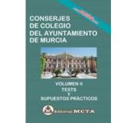 Conserjes Del Ayuntamiento De Murcia Volumen Ii: Tests Y Supuestos Pra
