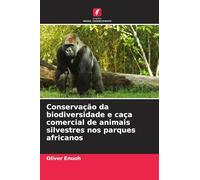 Conservação da biodiversidade e caça comercial de animais silvestres nos parques africanos