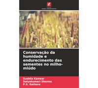 Conservação da humidade e endurecimento das sementes no milho-miúdo