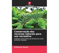 Conservação dos recursos naturais para uso recreativo: Avaliação socioeconómica das florestas das colinas de Murree, Paquistão