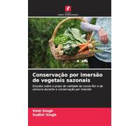 Conservação por imersão de vegetais sazonais: Estudos sobre o prazo de validade da couve-flor e da cenoura durante a conservação por imersão
