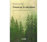 CONSERVAR LA NATURALEZA: Una defensa realista del medioambiente