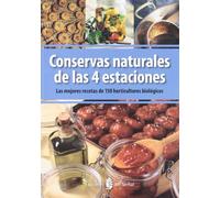 Conservas naturales de las 4 estaciones: Las mejores recetas de 150 horticultores biológicos (El arte de vivir)
