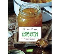 Conservas naturales: Los mejores métodos para preservar frutas y horatlizas (Alimentación)