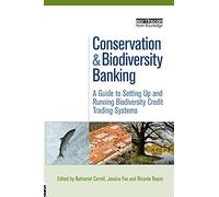 Conservation and Biodiversity Banking: A Guide to Setting Up and Running Biodiversity Credit Trading Systems (Environmental Market Insights)